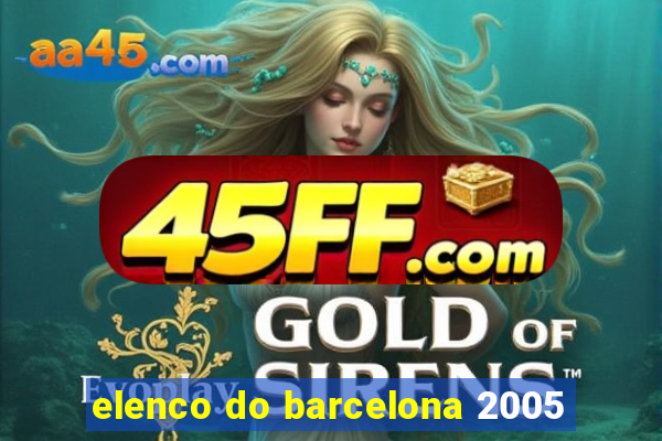 elenco do barcelona 2005